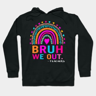 End Of School Year Teacher Summer Bruh We Out  Teachers Hoodie